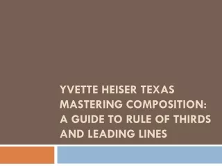 Yvette Heiser Texas Mastering Composition A Guide to Rule of Thirds and Leading Lines