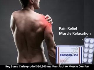 Buy Soma Carisoprodol 350,500 mg to Muscle comfort
