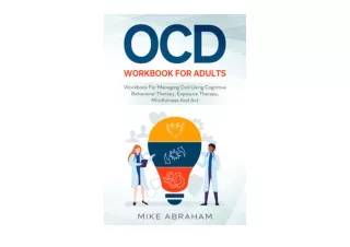 Kindle online PDF OCD WORKBOOK FOR ADULTS WORKBOOK FOR MANAGING OCD USING COGNIT