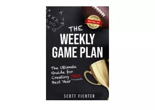 Download PDF The Weekly Game Plan The Ultimate Guide for Creating YOUR Best Year