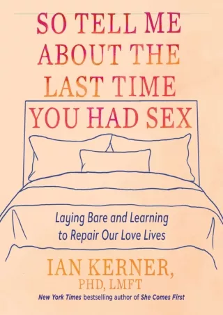 [PDF READ ONLINE] So Tell Me About the Last Time You Had Sex: Laying Bare and Le