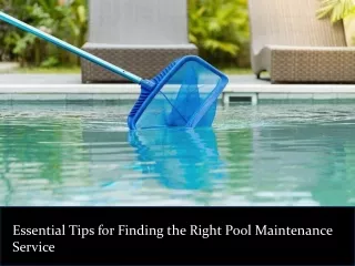 Essential Tips for Finding the Right Pool Maintenance Service