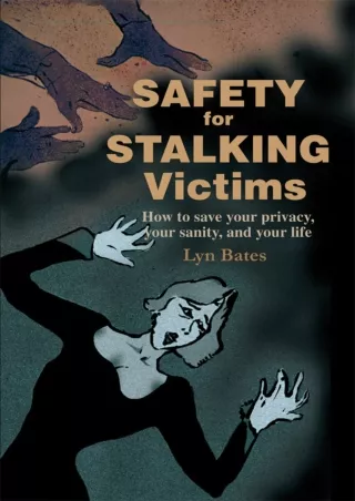 PDF/READ Safety for Stalking Victims: How to Save Your Privacy, Your Sanity, and