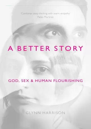 DOWNLOAD/PDF A Better Story: God, Sex And Human Flourishing download