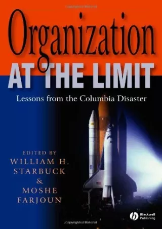 [PDF READ ONLINE] Organization at the Limit: Lessons from the Columbia Disaster