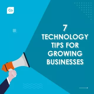 7 Technology Tips for Growing Businesses