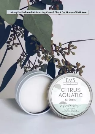 Looking For Perfumed Moisturizing Cream? Check Out House of EM5 Now