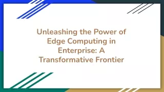 Unleashing the Power of Edge Computing in Enterprise: A Transformative Frontier