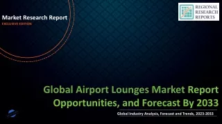 Airport Lounges Market to Experience Significant Growth by 2033