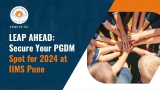 Leap Ahead Secure Your PGDM Course Spot for 2024 at IIMS Pune