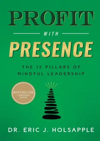READ [PDF] Profit with Presence: The Twelve Pillars of Mindful Leadership