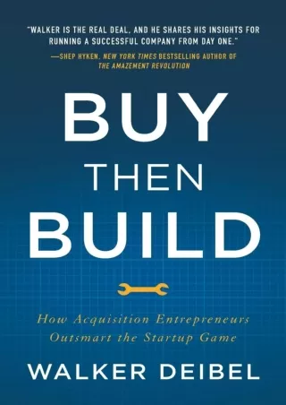 [PDF READ ONLINE] Buy Then Build: How Acquisition Entrepreneurs Outsmart the Startup Game