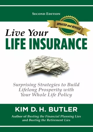 [PDF READ ONLINE] Live Your Life Insurance: Surprising Strategies to Build Lifelong Prosperity