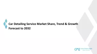 Car Detailing Service Market Trends, Analysis & Forecast, 2032