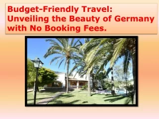 Budget-Friendly Travel  Unveiling the Beauty of Germany with No Booking Fees.