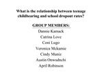 What is the relationship between teenage childbearing and school ...