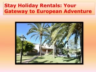 Stay Holiday Rentals Your Gateway to European Adventure