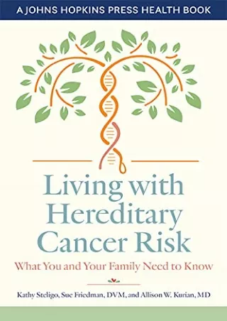 [READ DOWNLOAD] Living with Hereditary Cancer Risk: What You and Your Family Need to Know (A