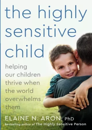 Read ebook [PDF] The Highly Sensitive Child: Helping Our Children Thrive When The World