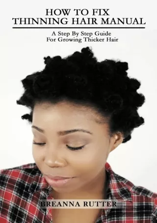 PDF/READ How To Fix Thinning Hair Manual: A Step By Step Guide For Growing Thicker Hair