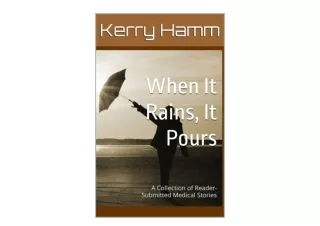 Kindle online PDF When It Rains It Pours A Collection of Reader Submitted Medica