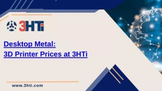 Desktop Metal 3D Printer Prices at 3HTi