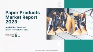 Paper Products Market Analysis, Trends And Share, Growth Forecast To 2032