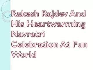 Rakesh Rajdev And His Heartwarming Navratri Celebration At Fun World