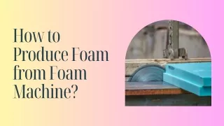 How to Produce Foam from Foam Machine?