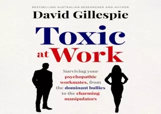 [PDF] DOWNLOAD Toxic at Work: Surviving Your Psychopathic Workmates, from the Dominant Bullies to the Charming Manipulat