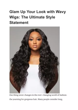 Glam Up Your Look with Wavy Wigs_ The Ultimate Style Statement