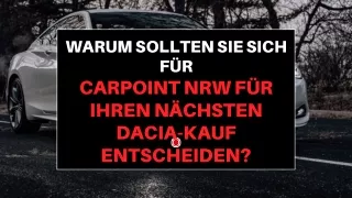 Warum sollten Sie sich für Carpoint NRW für Ihren nächsten Dacia-Kauf entscheide