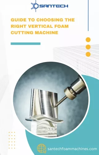 Guide To Choosing The Right Vertical Foam Cutting Machine