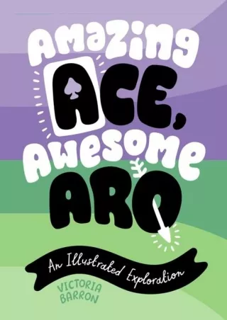 [READ DOWNLOAD] Amazing Ace, Awesome Aro: An Illustrated Exploration read