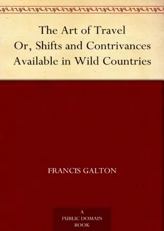 PDF KINDLE DOWNLOAD The Art of Travel Or, Shifts and Contrivances Available in W