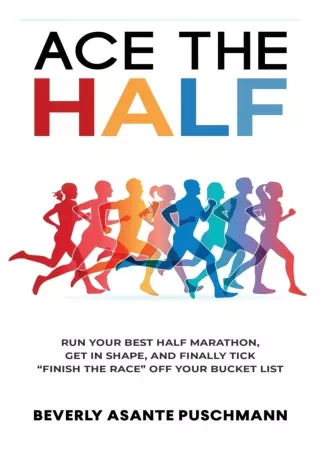 READ [PDF] Ace The Half: Run Your Best Half Marathon, Get In Shape, And Finally