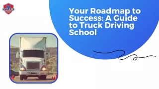 Your Roadmap to Success A Guide to Truck Driving School