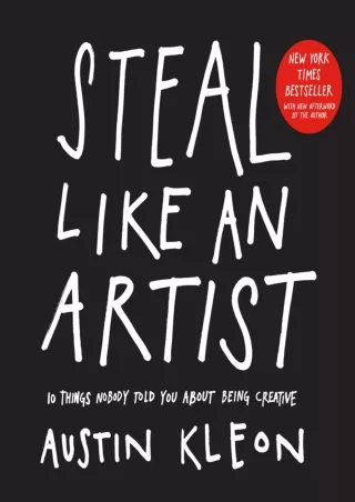 DOWNLOAD/PDF Steal Like an Artist: 10 Things Nobody Told You About Being Creative