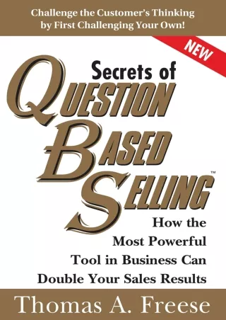 [PDF READ ONLINE] Secrets of Question-Based Selling: How the Most Powerful Tool in Business Can