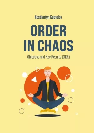 [READ DOWNLOAD] ORDER IN CHAOS : Objective and Key Results (OKR)