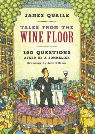 $PDF$/READ/DOWNLOAD Tales from the Wine Floor: 100 Questions Asked of a Sommelier