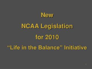 New NCAA Legislation for 2010 “Life in the Balance” Initiative