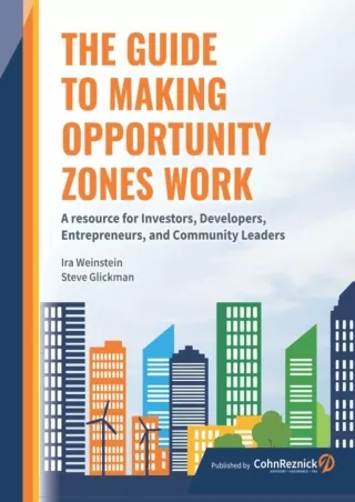 DOWNLOAD/PDF The Guide to Making Opportunity Zones Work: A Resource for Investors,