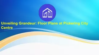 Unveiling Grandeur: Floor Plans at Pickering City Centre