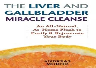 DOWNLOAD PDF The Liver and Gallbladder Miracle Cleanse: An All-Natural, At-Home