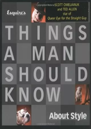 [PDF READ ONLINE] Esquire's Things a Man Should Know About Style