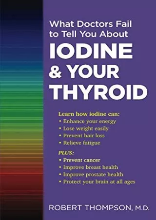 DOWNLOAD/PDF What Doctors Fail to Tell You About Iodine and Your Thyroid