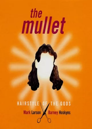 [PDF READ ONLINE] The Mullet: Hairstyle of the Gods