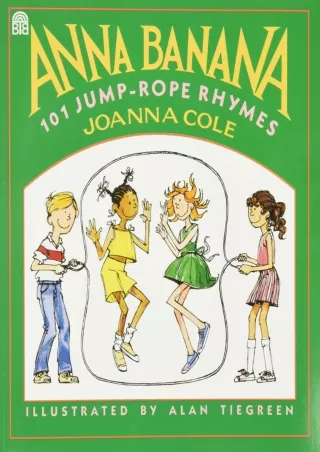 [READ DOWNLOAD] Anna Banana: 101 Jump Rope Rhymes