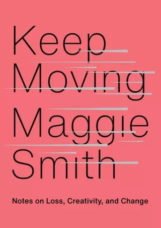 PDF_ Keep Moving: Notes on Loss, Creativity, and Change